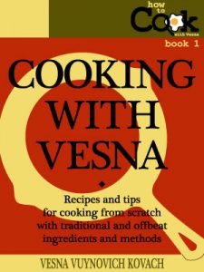 Cooking With Vesna: the ebook cookbook